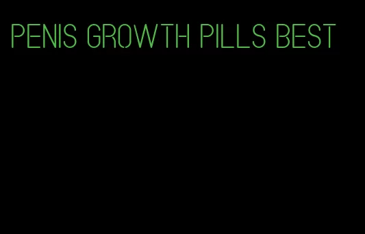 penis growth pills best