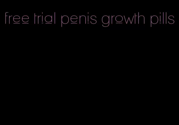 free trial penis growth pills