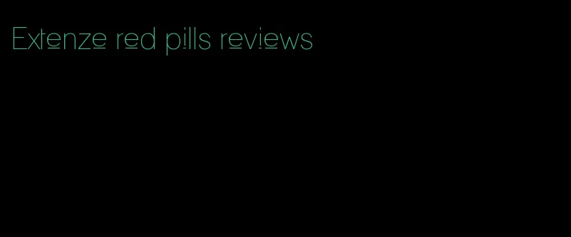 Extenze red pills reviews