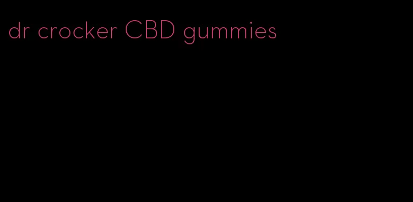 dr crocker CBD gummies