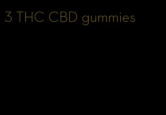 3 THC CBD gummies