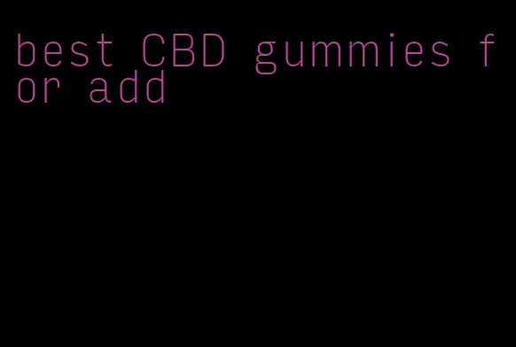 best CBD gummies for add