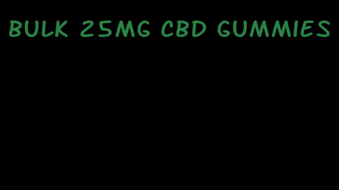bulk 25mg CBD gummies