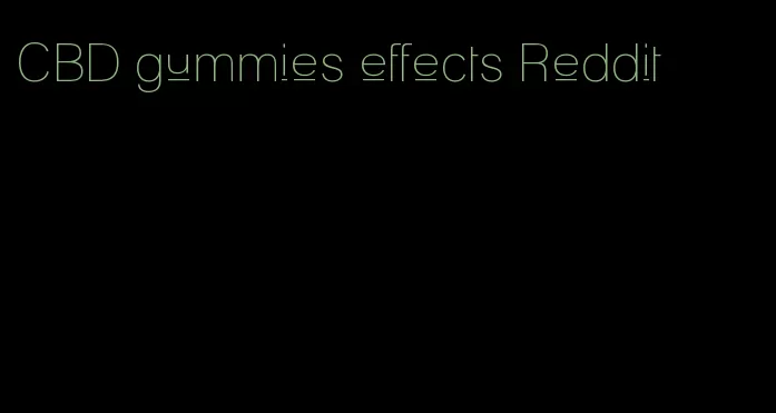 CBD gummies effects Reddit