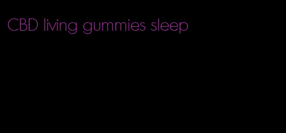 CBD living gummies sleep
