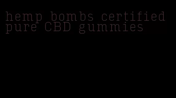 hemp bombs certified pure CBD gummies