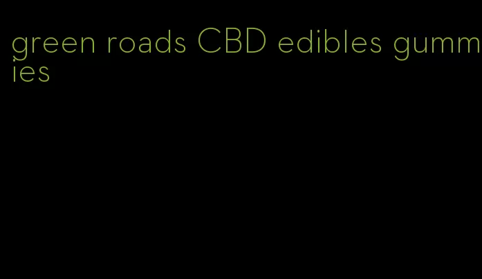 green roads CBD edibles gummies