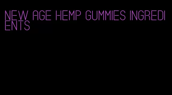 new age hemp gummies ingredients