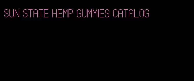 sun state hemp gummies catalog