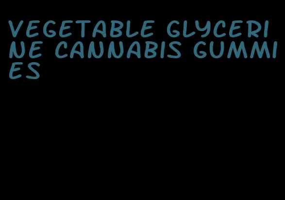 vegetable glycerine cannabis gummies