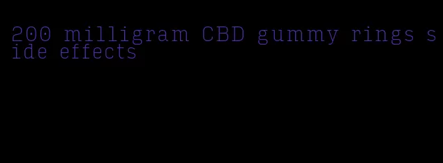 200 milligram CBD gummy rings side effects