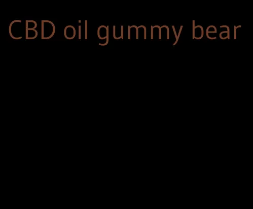 CBD oil gummy bear