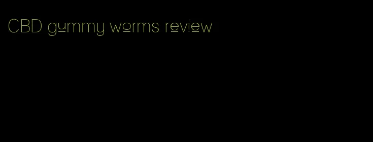 CBD gummy worms review