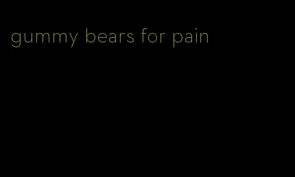 gummy bears for pain