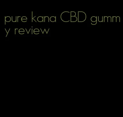 pure kana CBD gummy review