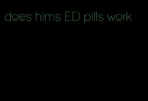 does hims ED pills work