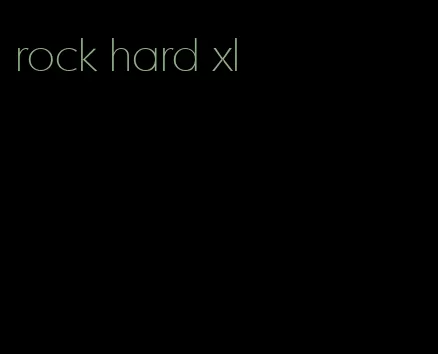 rock hard xl
