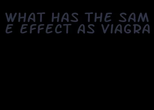 what has the same effect as viagra