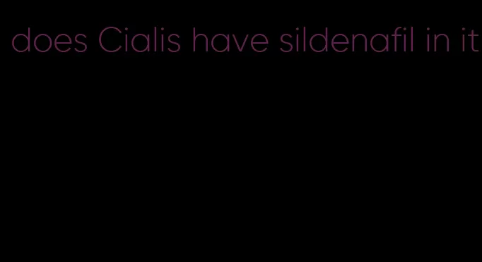 does Cialis have sildenafil in it