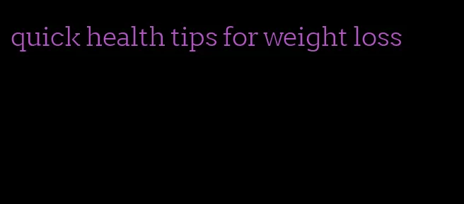quick health tips for weight loss