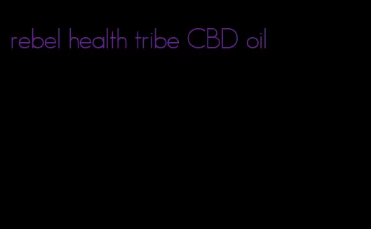 rebel health tribe CBD oil