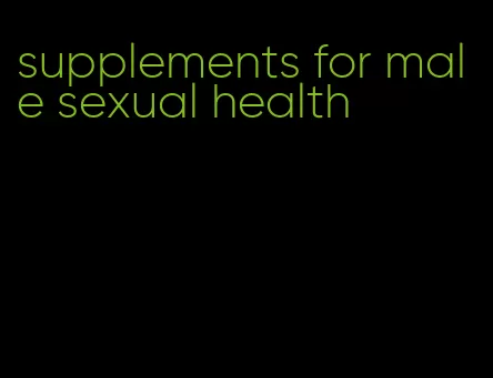 supplements for male sexual health