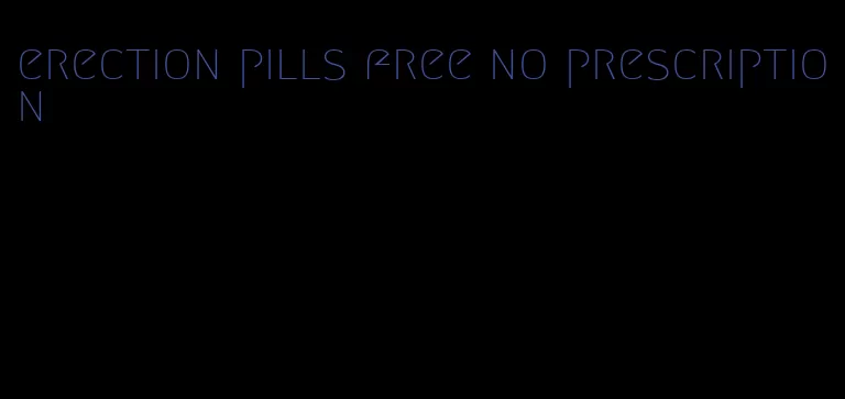 erection pills free no prescription