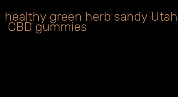healthy green herb sandy Utah CBD gummies