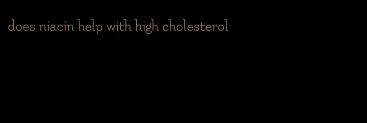 does niacin help with high cholesterol