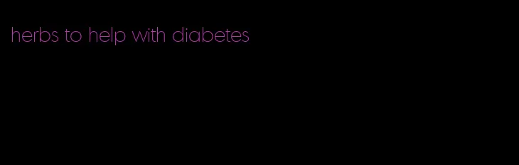 herbs to help with diabetes