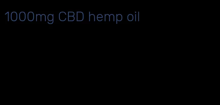 1000mg CBD hemp oil