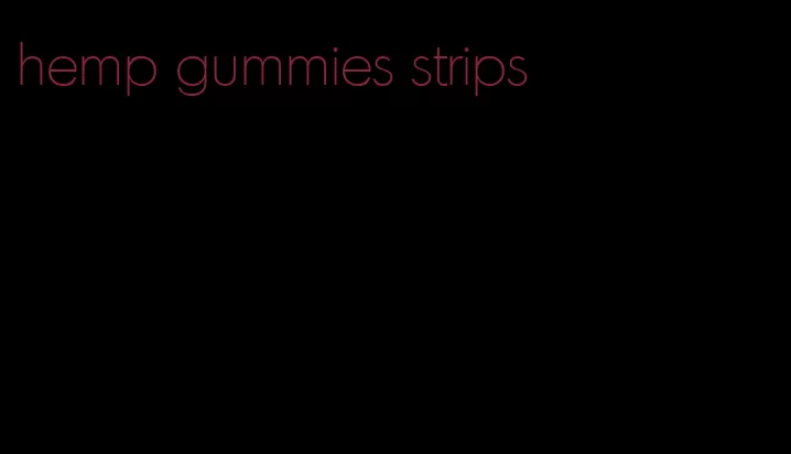 hemp gummies strips