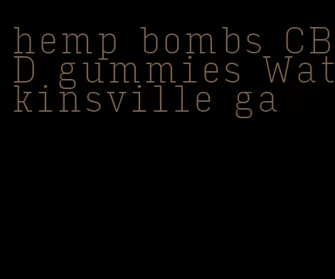 hemp bombs CBD gummies Watkinsville ga