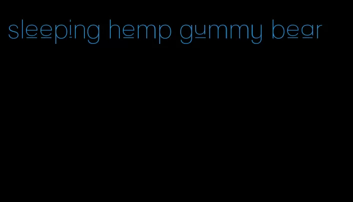 sleeping hemp gummy bear
