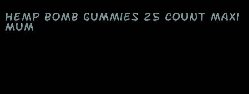hemp bomb gummies 25 count maximum