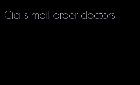 Cialis mail order doctors