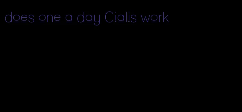 does one a day Cialis work