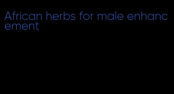 African herbs for male enhancement