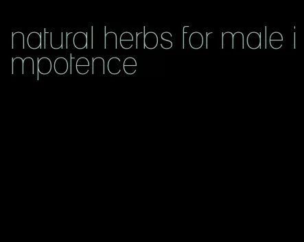 natural herbs for male impotence