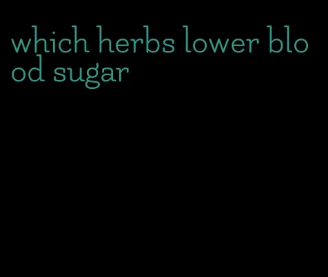 which herbs lower blood sugar