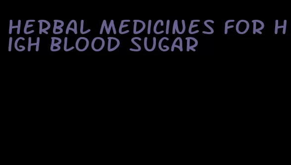 herbal medicines for high blood sugar