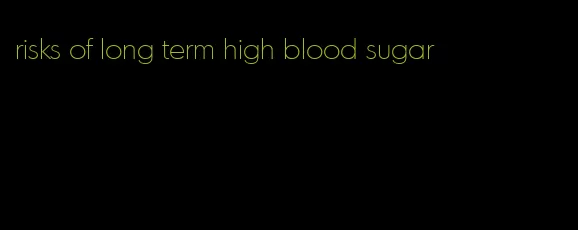 risks of long term high blood sugar