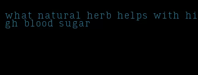 what natural herb helps with high blood sugar