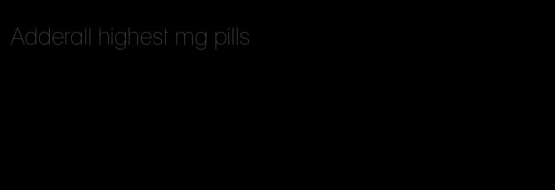 Adderall highest mg pills