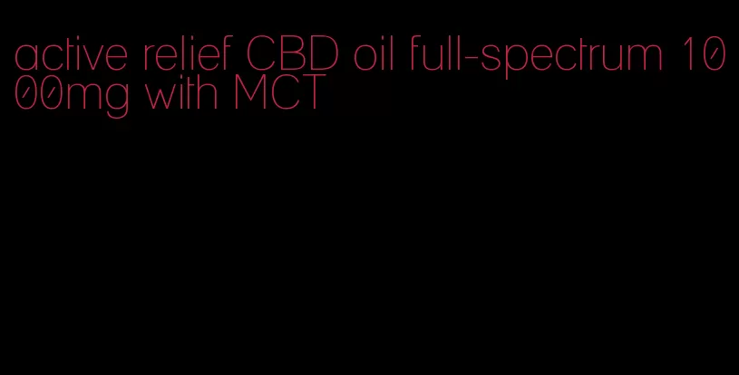active relief CBD oil full-spectrum 1000mg with MCT