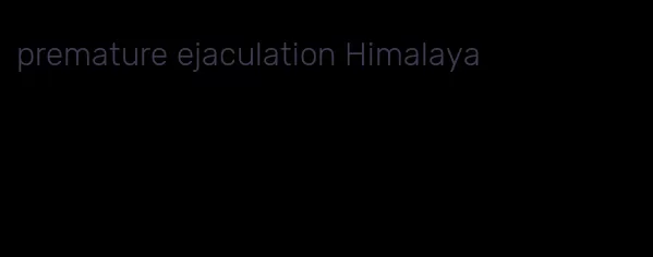 premature ejaculation Himalaya