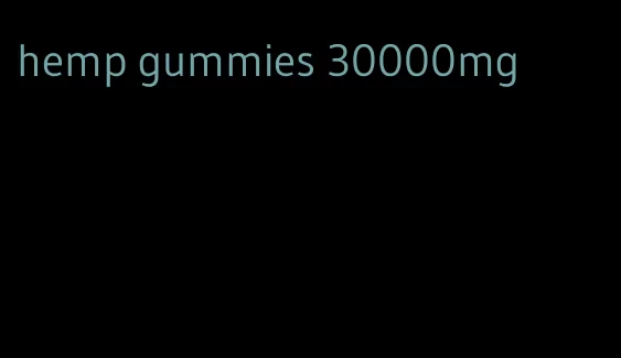 hemp gummies 30000mg