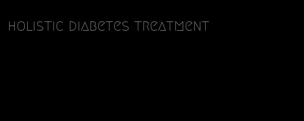 holistic diabetes treatment