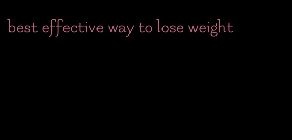 best effective way to lose weight