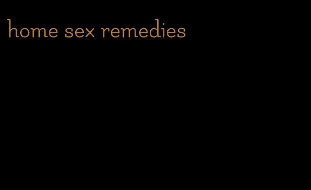 home sex remedies